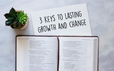 3 Keys to Lasting Growth and Change