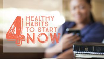 4 Healthy Habits to Start Right Now