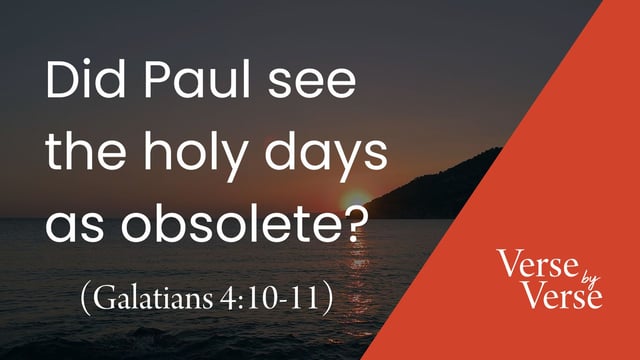 Did Paul See the Holy Days as Obsolete? (Galatians 4:10-11)