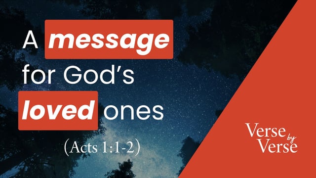 A Message for God’s Loved Ones (Acts 1:1-2)