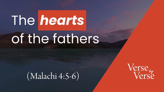 The Hearts of the Fathers (Malachi 4:5-6)