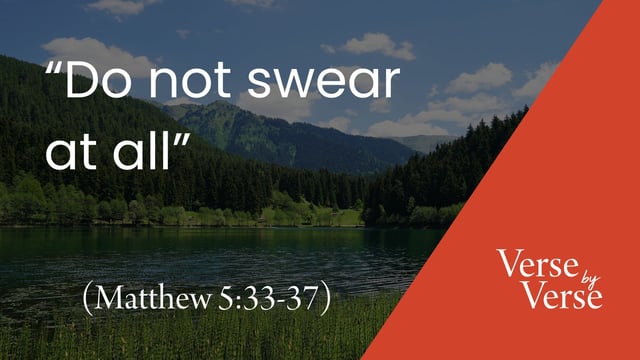 “Do Not Swear at All” (Matthew 5:33-37)