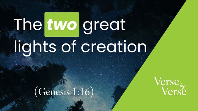 The Two Great Lights of Creation (Genesis 1:16)