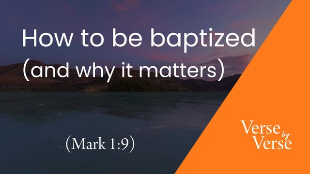 How to Be Baptized (and Why It Matters) (Mark 1:9)