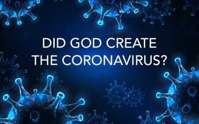 Did God Create the Coronavirus? 
