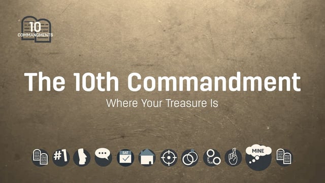 The 10th Commandment: Where Your Treasure Is