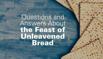 Questions and Answers About the Feast of Unleavened Bread